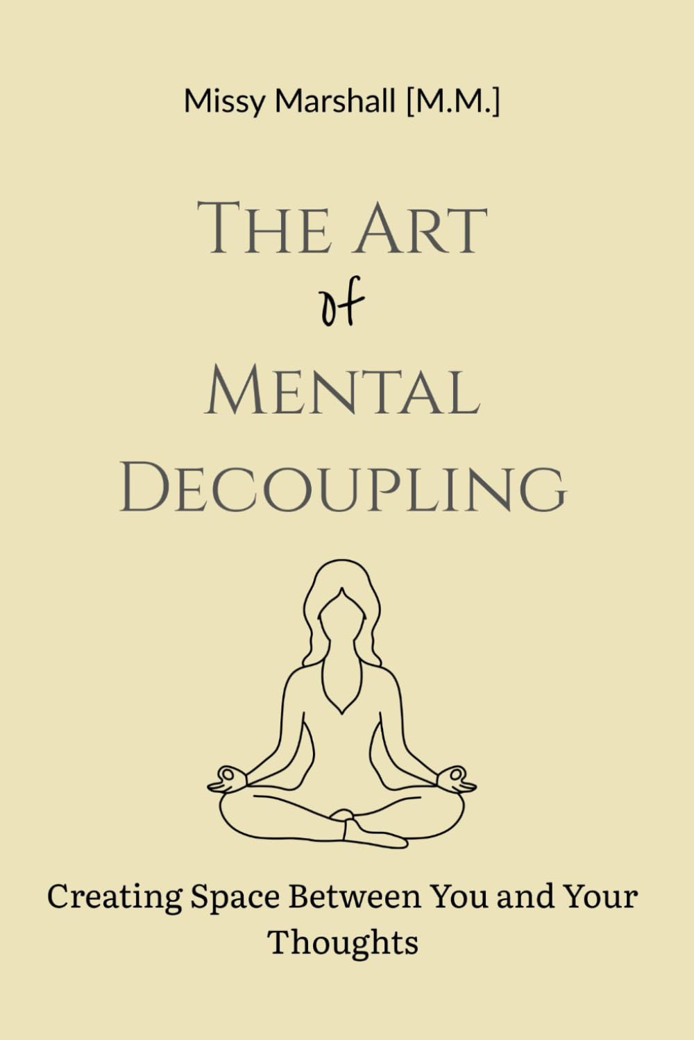 The Art of Mental Decoupling: Creating Space Between You and Your Thoughts