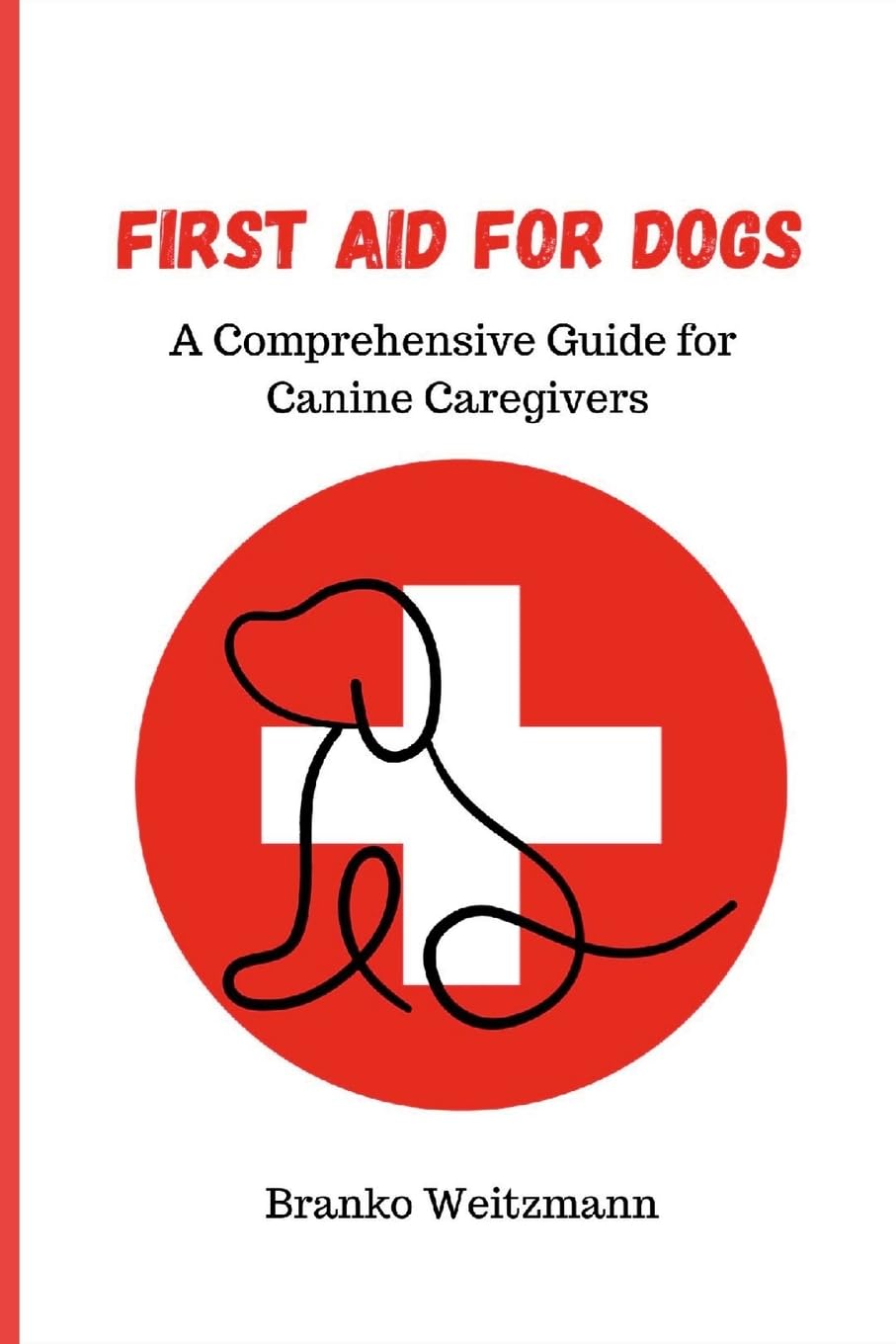 First Aid for Dogs: A Comprehensive Guide for Canine Caregivers