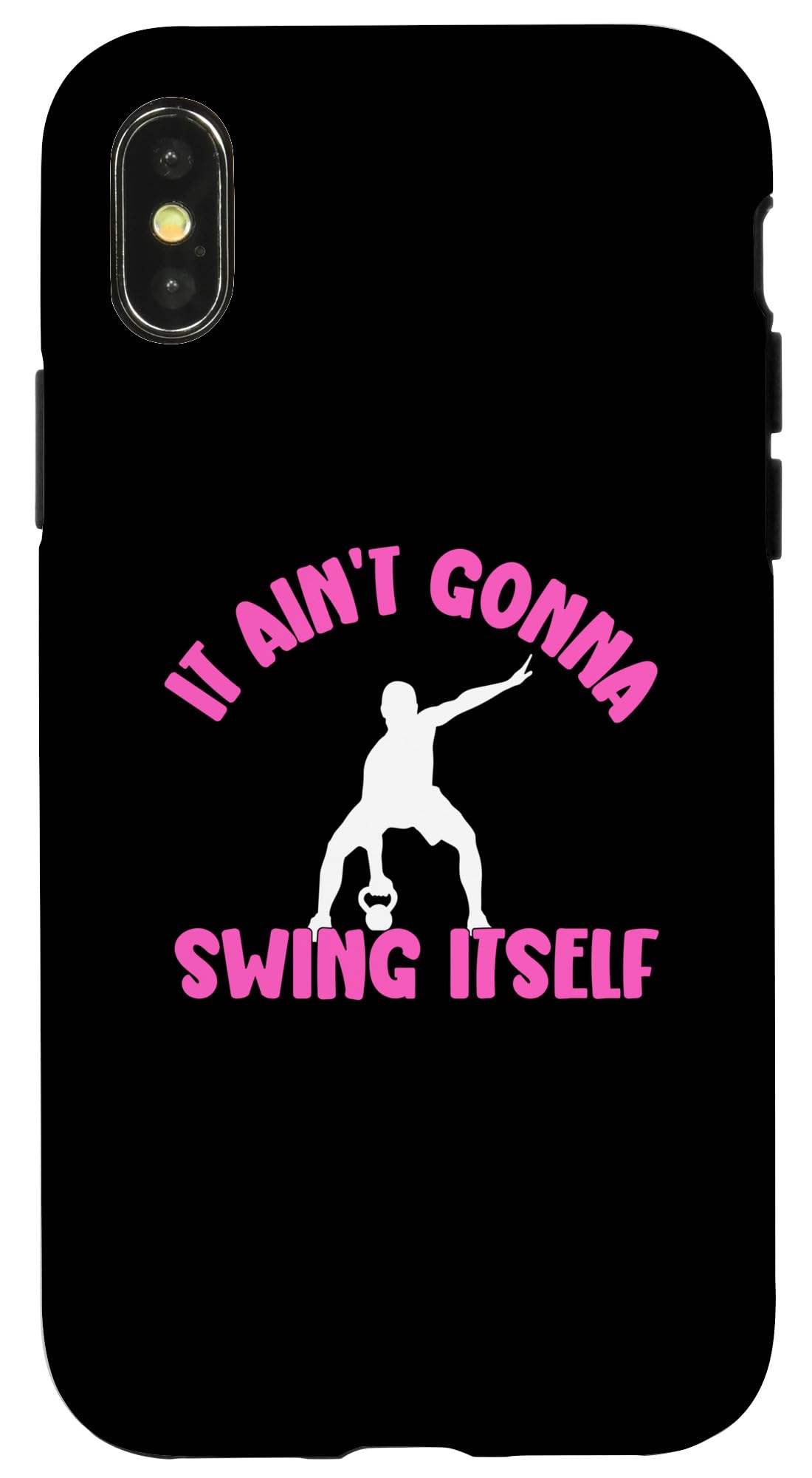 iPhone X/XS It Ain't Gonna Swing Itself | Funny Kettlebell Workout Gym Case