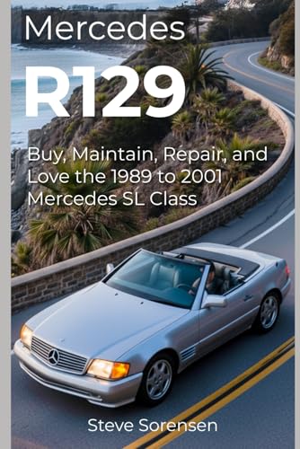 Mercedes R129: Buy, Maintain, Repair, and Love the 1989 to 2001 Mercedes SL Class