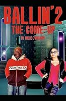 BALLIN' 2 The Come-Up (BALLIN' The First of a Trilogy) B0B4LNJ3ZW Book Cover