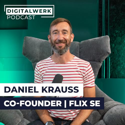 Die Flixbus-Milliardenstory mit Gründer Daniel Krauss (DW #194)