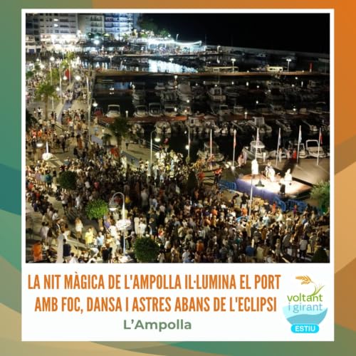 La Nit M&agrave;gica de l'Ampolla il&middot;lumina el port amb foc, dansa i astres abans de l'eclipsi
