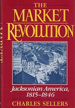 The Market Revolution: Jacksonian America, 1815-46 book cover
