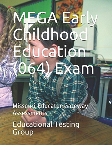 MEGA Early Childhood Education (064) Exam: Missouri Educator Gateway ...