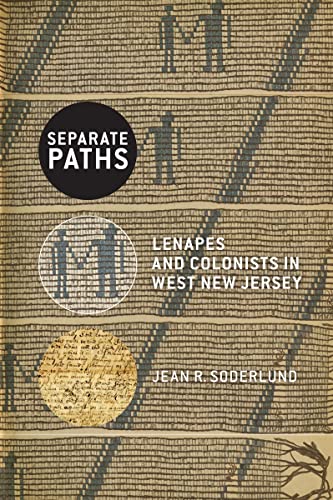 Separate Paths: Lenapes and Colonists in West New Jersey (CERES: Rutgers Studies in History)