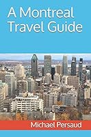 A Montreal Travel Guide 1520992645 Book Cover