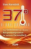 37°: Das Geheimnis der idealen Körpertemperatur für optimale Gesundheit