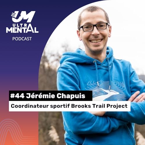 #44 J&eacute;r&eacute;mie Chapuis - Coordinateur sportif Brooks Trail Project