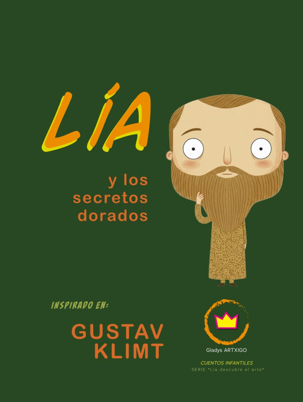 Gustav Klimt – “Lía y los secretos dorados”; Inspirado en Gustav Klimt: cuentos infantiles de arte (Lía descubre el arte)