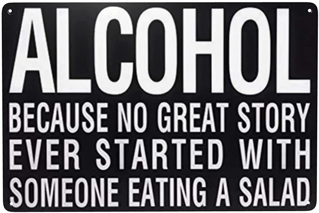 Alcohol, Because No Great Story Ever Started with Someone Eating A Salad Weatherproof Aluminum Metal Tin Sign Custom Personalized Wall Decorations Home Sign 8"x12"