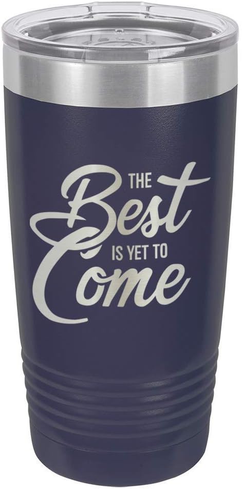 THE BEST IS YET TO COME Navy 20 oz Drink Tumbler With Straw | Engraved Stainless Steel Travel Mug | Funny Quote Gift Idea | OnlyGifts.com