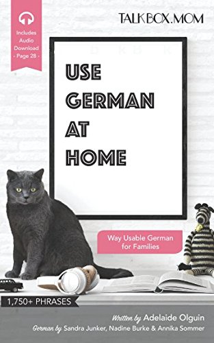 Use German at Home: Way Usable German for Families, Over 1750+ Phrases, Includes Audio