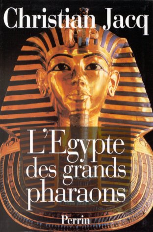 L'EGYPTE DES GRANDS PHARAONS. L'histoire et la légende