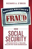 FRAUD: How Social Security Devolved Into A Trillion Dollar Per Year Boondoggle