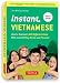 Instant Vietnamese: How to Express 1,000 Different Ideas With Just 100 Key Words and Phrases! (Instant Phrasebook Series)