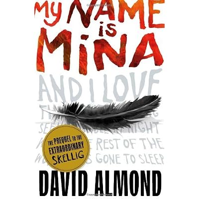 By David Almond My Name is Mina