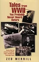 Tales from WWII You Probably Never Heard Before 1594040044 Book Cover