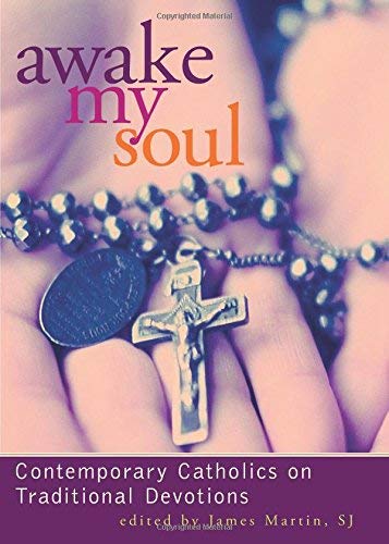 Buy Awake My Soul: Contemporary Catholics on Traditional Devotions — BookShops.in