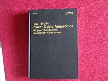 Unknown Binding IEEE-IPCEA Power Cable Ampacities: Volume 1: Copper Conductors; Volume 2: Aluminum Conductors (Corrected Second Printing, 1978) Book