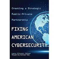 Fixing American Cybersecurity
