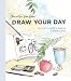 Read Online Draw Your Day: An Inspiring Guide to Keeping a Sketch Journal Doc