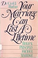 Your Marriage Can Last a Lifetime 0840730233 Book Cover