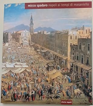 Hardcover Micco Spadaro: Napoli AI Tempi Di Masaniello [Italian] Book