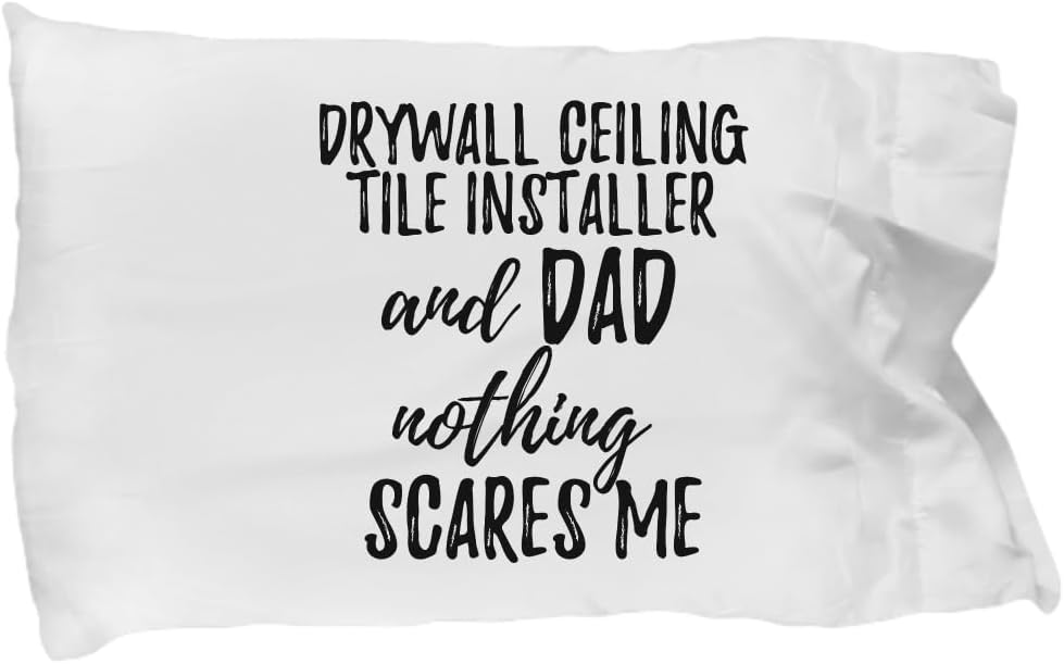 EzGift Funny Drywall Ceiling Tile Installer Dad Pillowcase Gift Idea for Father Gag Joke Nothing Scares Me Pillow Cover Case Set Standard Size 20x30