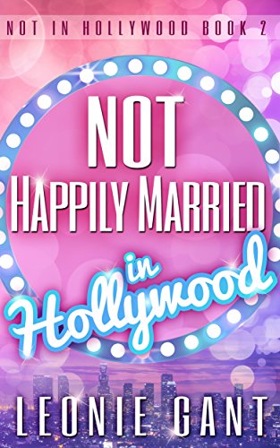 Not Happily Married in Hollywood: Not in Hollywood Book 2