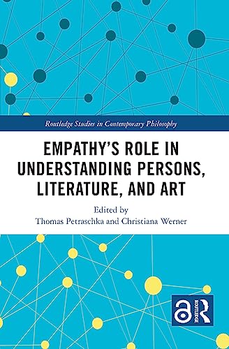 Empathy’s Role in Understanding Persons, Literature, and Art (Routledge Studies in Contemporary Philosophy) (English Edition)