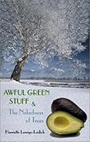 Awful Green Stuff and the Nakedness of Trees 1582441359 Book Cover