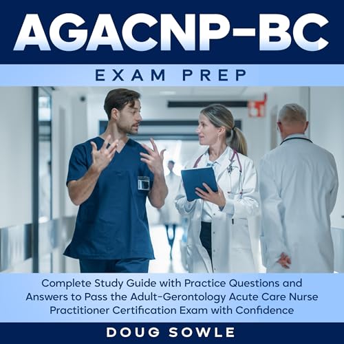 AGACNP-BC Exam Prep Audiobook By Doug Sowle cover art