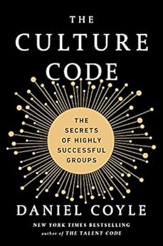 The Culture Code: The Secrets of Highly Successful Groups by [Daniel Coyle]