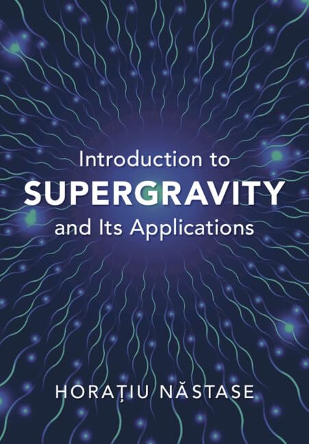Introduction to Supergravity and its Applications      Kindle Edition