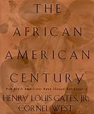 The African-American Century: How Black Americans Have Shaped Our Country