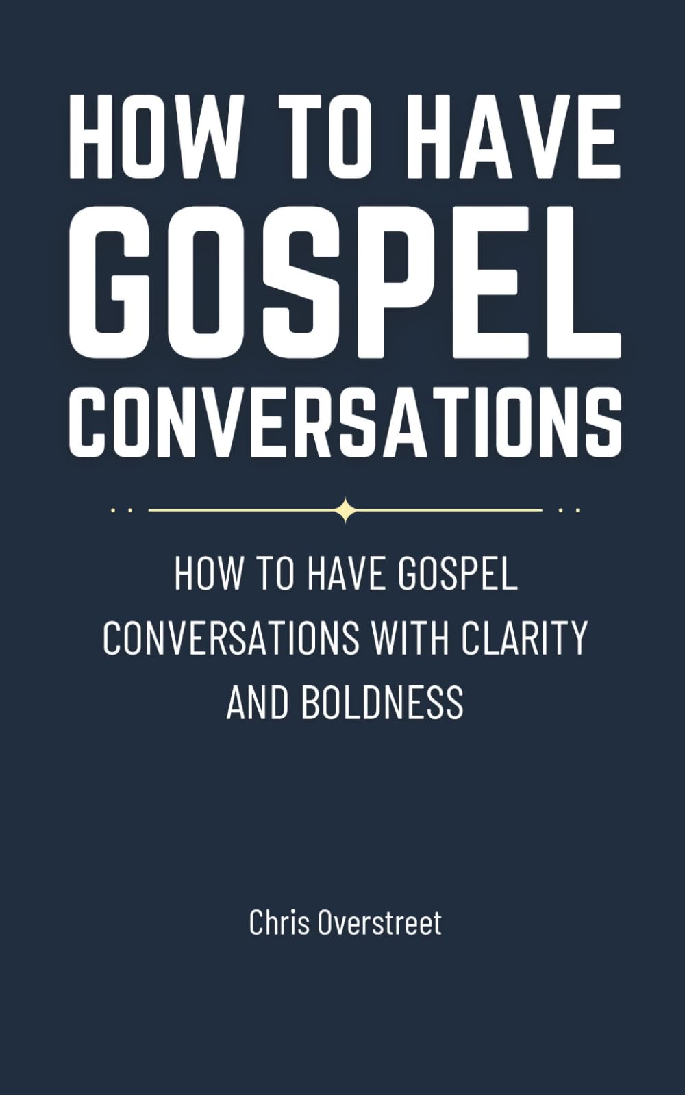 How to Have Gospel Conversations With Clarity and Boldness