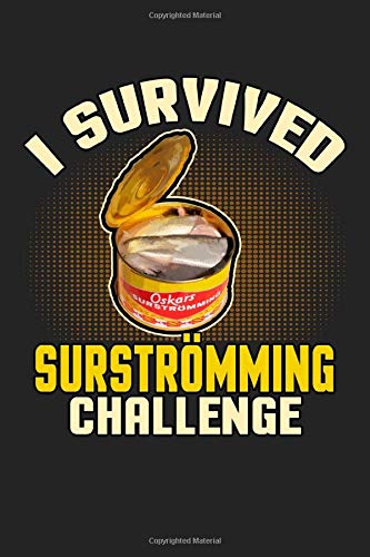 Preisvergleich Produktbild I survived surstromming challenge: Notebook / Dotgrid Journal / Writing Diary Book / Planer / food, can, food-in-can, sardines, preservatives, fish ... lover, 120 Pages Size 6x9" (Din. A5)