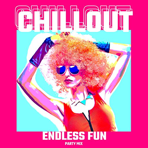 Chillout Endless Fun Party Mix 2020