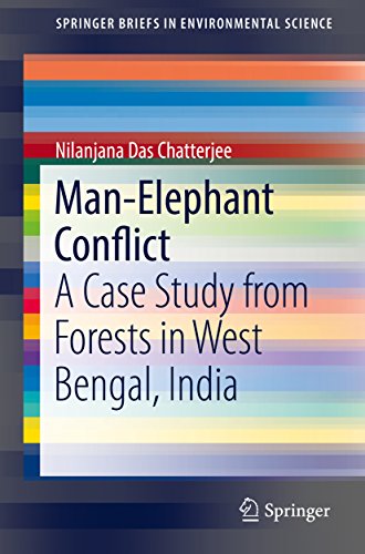 Man–Elephant Conflict: A Case Study from Forests in West Bengal, India (SpringerBriefs in Environmental Science)