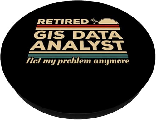 Miniatura 2 de Retired GIS Data Analyst Not My Problem Anymore PopSockets Standard PopGrip
