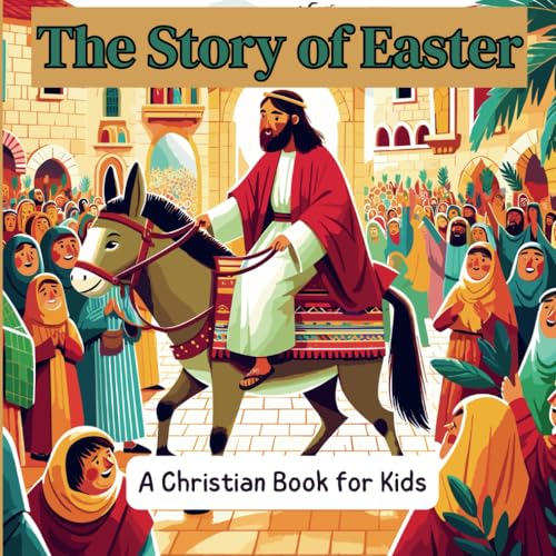 The Story of Easter: A Christian Book for Kids