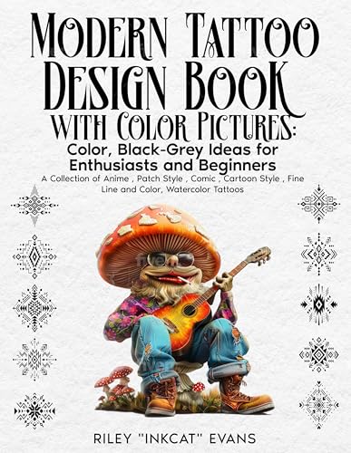Modern Tattoo Design Book with Color Pictures: Vibrant Color & Black-Grey Tattoos - Anime, Patch, Comic, Cartoon, Fine Line, Watercolor Styles for Enthusiasts & Beginners