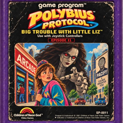 Polybius Protocol &mdash; Episode 11 - Big Trouble with Little Liz