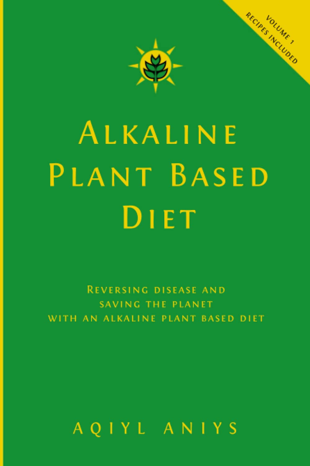 Alkaline Plant Based Diet: Reversing Disease and Saving the Planet with an Alkaline Plant Based Diet (Alkaline Plant Based Series) Paperback – October 17, 2017
