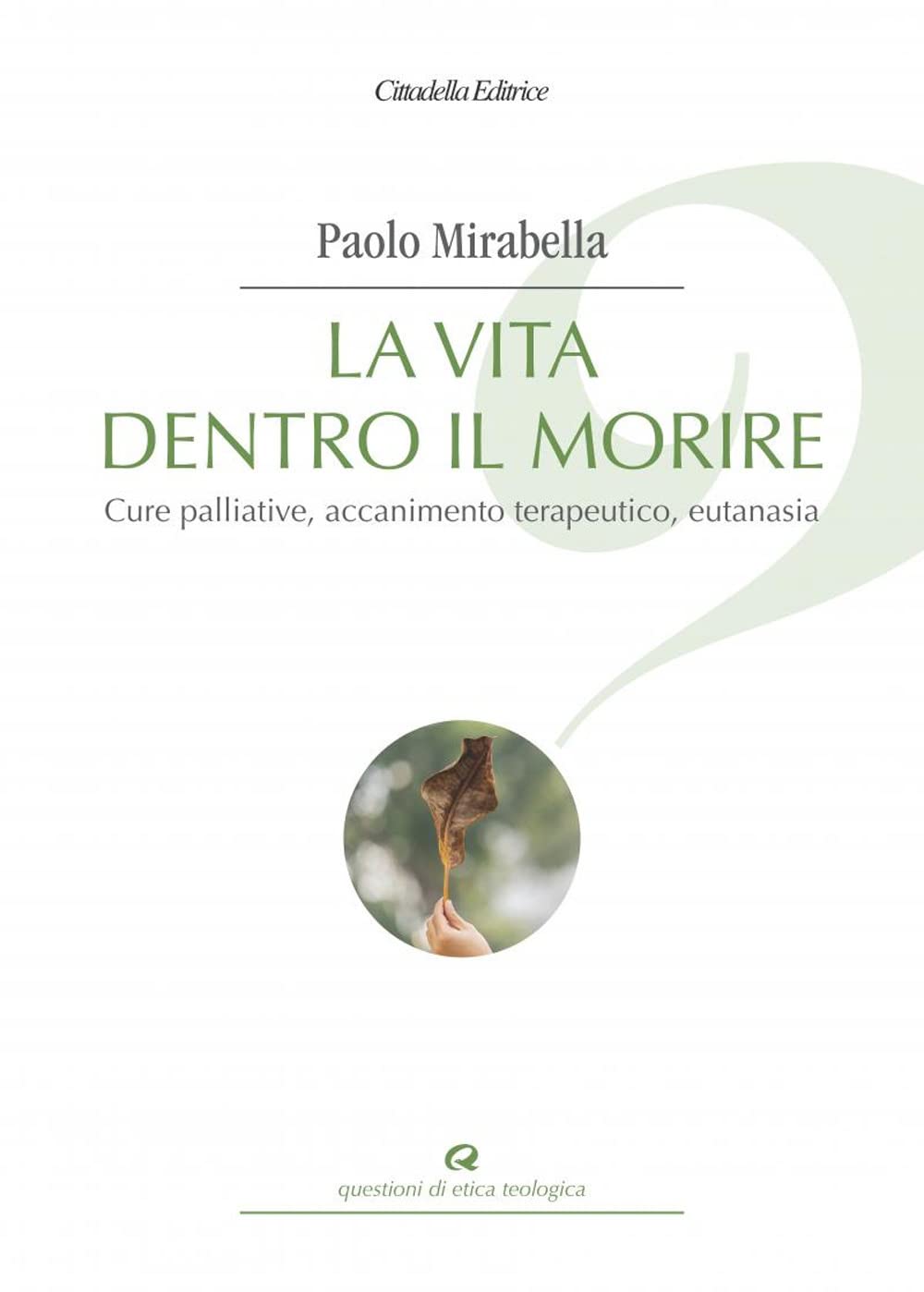 La Vita Dentro Il Morire. Cure Palliative, Accanimento Terapeutico, Eutanasia - 4