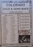 Colorado, Gold & Gems, 5 Map Set Then & Now