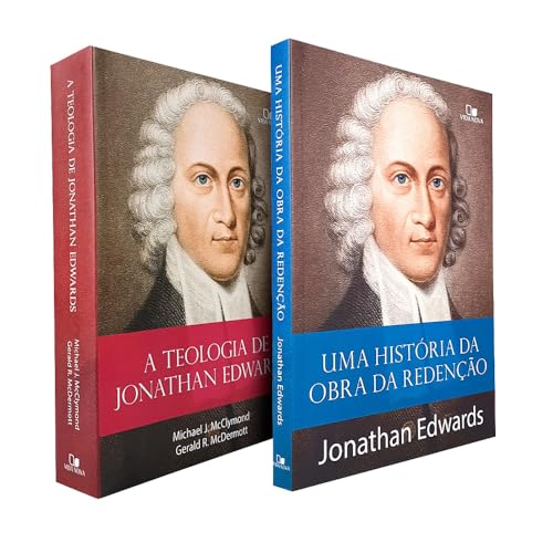 Kit A Teologia de Jonathan Edwards + Uma História da Obra da Redenção
