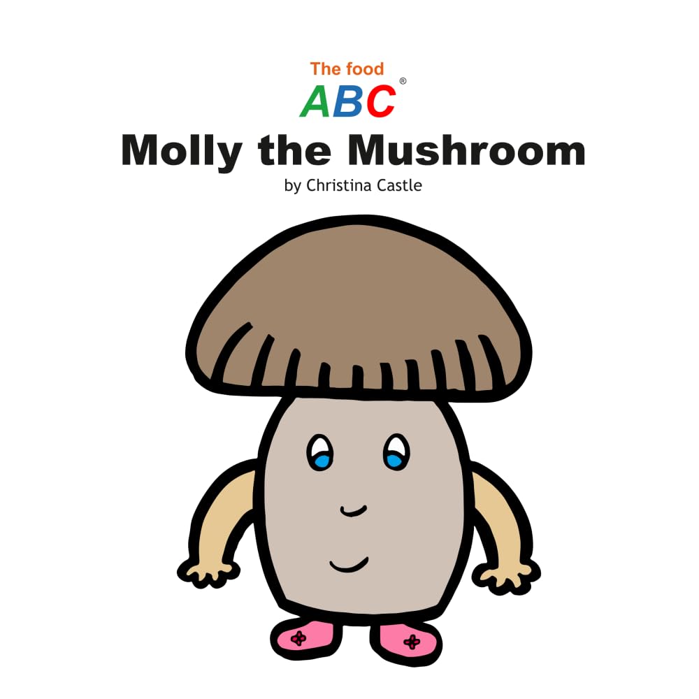 Molly the Mushroom (The Food ABC)