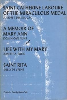 Unknown Binding Saint Catherine Laboure of the Miraculopus Medal; Memoir of Mary Anne: Life with my Mary; Saint Rita (Catholic Family Book Club) Book